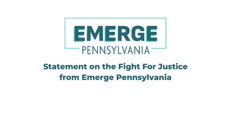 Emerge Pennsylvania Statement on the Fight for Justice